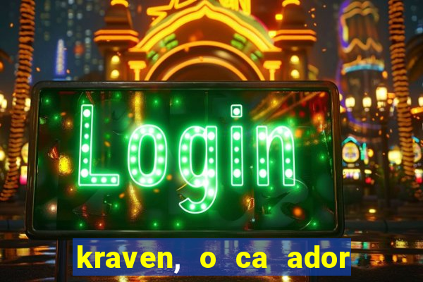 kraven, o ca ador filme completo dublado download